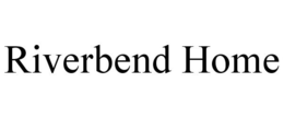 RIVERBEND HOME trademark