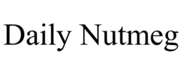 DAILY NUTMEG trademark