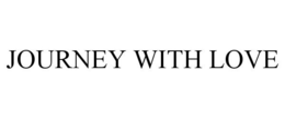 JOURNEY WITH LOVE trademark