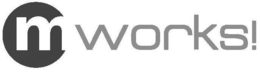 M WORKS! trademark