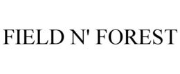 FIELD N' FOREST trademark