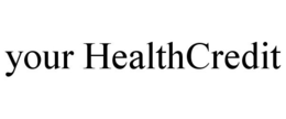 YOUR HEALTHCREDIT trademark