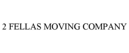 2 FELLAS MOVING COMPANY trademark