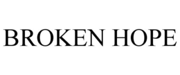 BROKEN HOPE trademark