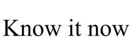 KNOW IT NOW trademark