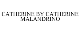 CATHERINE BY CATHERINE MALANDRINO trademark