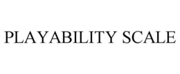 PLAYABILITY SCALE trademark