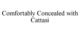 COMFORTABLY CONCEALED WITH CATTASI trademark