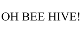 OH BEE HIVE! trademark