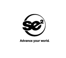SE² ADVANCE YOUR WORLD. trademark