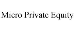 MICRO PRIVATE EQUITY trademark