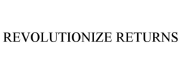 REVOLUTIONIZE RETURNS trademark