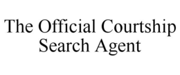 THE OFFICIAL COURTSHIP SEARCH AGENT trademark