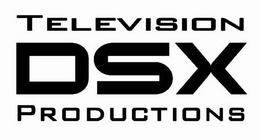 DSX TELEVISION PRODUCTIONS trademark