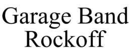 GARAGE BAND ROCKOFF trademark