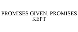 PROMISES GIVEN, PROMISES KEPT trademark