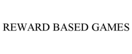 REWARD BASED GAMES trademark