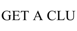 GET A CLU trademark