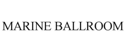 MARINE BALLROOM trademark