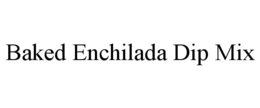 BAKED ENCHILADA DIP MIX trademark