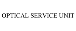 OPTICAL SERVICE UNIT trademark