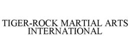 TIGER-ROCK MARTIAL ARTS INTERNATIONAL trademark