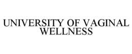 UNIVERSITY OF VAGINAL WELLNESS trademark