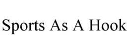 SPORTS AS A HOOK trademark