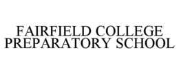 FAIRFIELD COLLEGE PREPARATORY SCHOOL trademark