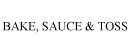 BAKE, SAUCE & TOSS trademark
