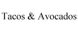 TACOS & AVOCADOS trademark