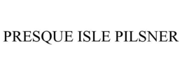 PRESQUE ISLE PILSNER trademark