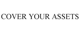 COVER YOUR ASSETS trademark