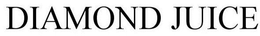 DIAMOND JUICE trademark