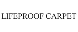 LIFEPROOF CARPET trademark