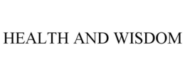 HEALTH AND WISDOM trademark