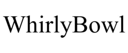 WHIRLYBOWL trademark
