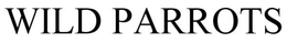 WILD PARROTS trademark