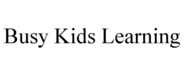 BUSY KIDS LEARNING trademark
