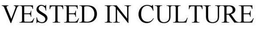 VESTED IN CULTURE trademark