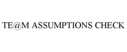 TE@M ASSUMPTIONS CHECK trademark
