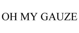 OH MY GAUZE trademark