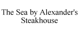 THE SEA BY ALEXANDER'S STEAKHOUSE trademark