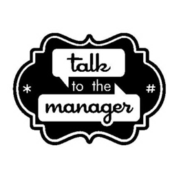 TALK TO THE MANAGER * # trademark