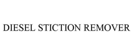 DIESEL STICTION REMOVER trademark