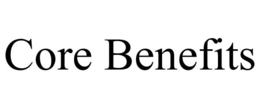 CORE BENEFITS trademark