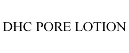 DHC PORE LOTION trademark