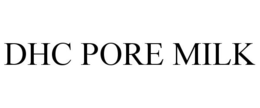 DHC PORE MILK trademark