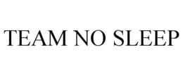 TEAM NO SLEEP trademark