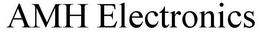 AMH ELECTRONICS trademark
